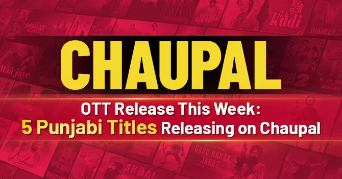 OTT Release This Week: 5 Punjabi Movies & Short Films on Chaupal